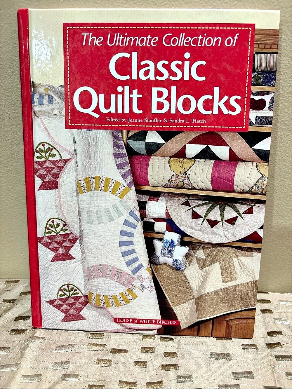 House of White Birches The Ultimate Collection of Classic Quilt Blocks Quilt